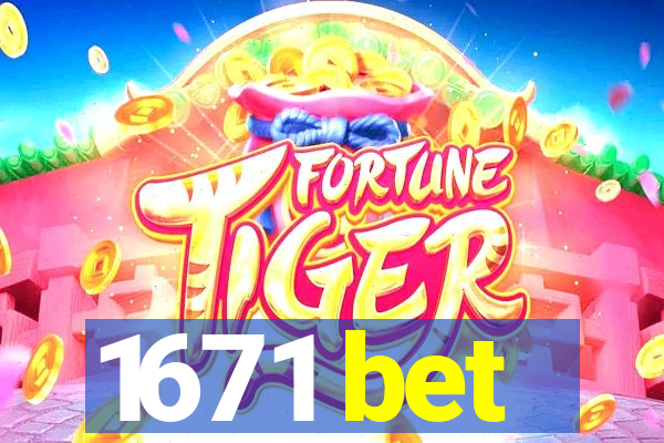 1671 bet